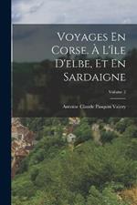 Voyages En Corse. A L'ile D'elbe, Et En Sardaigne; Volume 2