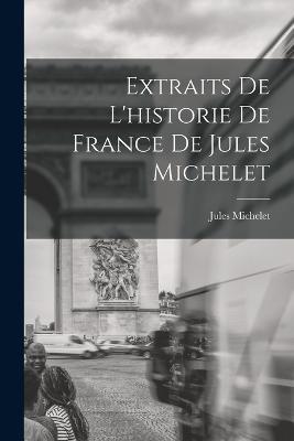 Extraits De L'historie De France De Jules Michelet - Jules Michelet - cover