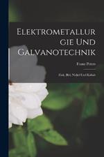Elektrometallurgie Und Galvanotechnik: Zink, Blei, Nickel Und Kobalt
