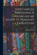 Une Famille Parisienne A Madagascar Avant Et Pendant L'expedition