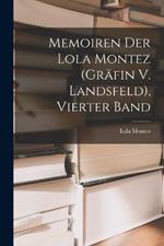 Memoiren Der Lola Montez (Gräfin V. Landsfeld), Vierter Band