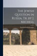 The Jewish Question in Russia, Tr. by J. Michell