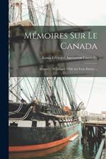 Mémoires Sur Le Canada: Depuis 1749 Jusqu'à 1760. En Trois Parties ...