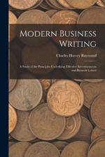 Modern Business Writing: A Study of the Principles Underlying Effective Advertisements and Business Letters