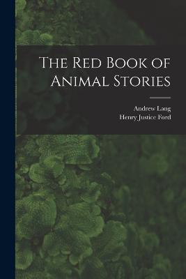 The Red Book of Animal Stories - Andrew Lang,Henry Justice Ford - cover