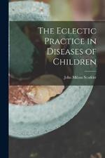 The Eclectic Practice in Diseases of Children