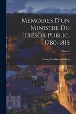 Memoires D'un Ministre Du Tresor Public, 1780-1815; Volume 3