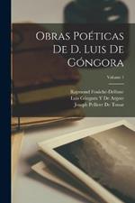 Obras Poeticas De D. Luis De Gongora; Volume 1