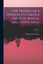 The Travels of a Hindoo to Various Parts of Bengal and Upper India; Volume 1