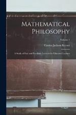 Mathematical Philosophy: A Study of Fate and Freedom; Lectures for Educated Laymen; Volume 1