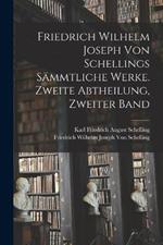 Friedrich Wilhelm Joseph von Schellings sämmtliche Werke. Zweite Abtheilung, Zweiter Band