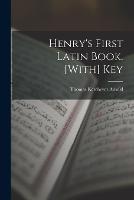 Henry's First Latin Book. [With] Key - Thomas Kerchever Arnold - cover