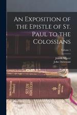 An Exposition of the Epistle of St. Paul to the Colossians; Volume 1