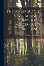 The Water Supply, Sewerage and Plumbing of Modern City Buildings