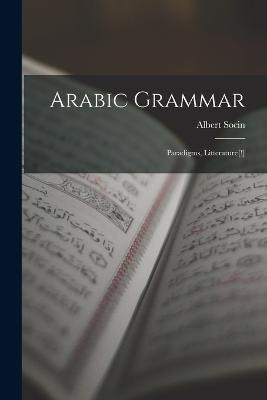 Arabic Grammar: Paradigms, Litterature[!] - Albert Socin - cover