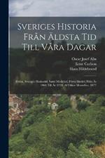 Sveriges Historia Fran AEldsta Tid Till Vara Dagar: Delen. Sveriges Hadnatid, Samt Medeltid, Foerra Skedet, Fran Ar 1060 Till Ar 1350. Af Oskar Montelius. 1877