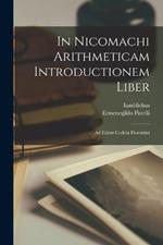 In Nicomachi Arithmeticam Introductionem Liber: Ad Fidem Codicis Florentini