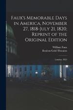 Faux's Memorable Days in America, November 27, 1818-July 21, 1820; Reprint of the Original Edition: London, 1823