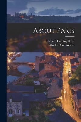 About Paris - Richard Harding Davis,Charles Dana Gibson - cover