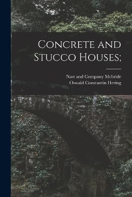 Concrete and Stucco Houses; - Oswald Constantin Hering - cover