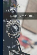 Trois Maitres