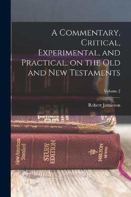 A Commentary, Critical, Experimental, and Practical, on the Old and New Testaments; Volume 2 - Robert Jamieson - cover