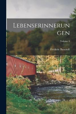 Lebenserinnerungen; Volume 3 - Frederic Bancroft - cover