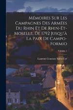 Memoires sur les campagnes des armees du Rhin et de Rhin-et-Moselle, de 1792 jusqu'a la paix de Campo-Formio; Volume 1