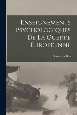 Enseignements psychologiques de la guerre europeenne - Gustave Le Bon - cover