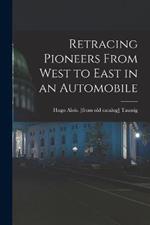 Retracing Pioneers From West to East in an Automobile