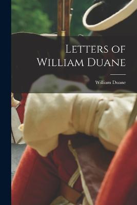 Letters of William Duane - William Duane - cover