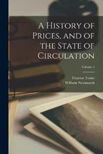 A History of Prices, and of the State of Circulation; Volume 1