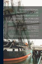 International President of The Brotherhood of Sleeping Car Porters and Civil Rights Leader: Oral History Transcript / and Related Material, 1970-197