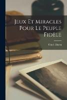 Jeux et miracles pour le peuple fidèle