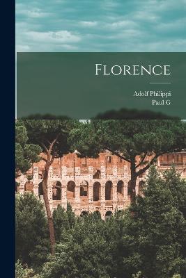 Florence - Adolf Philippi,Paul G 1872-1933 Konody - cover