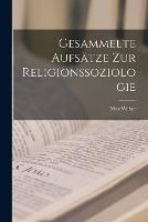 Gesammelte Aufsatze zur Religionssoziologie