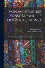 Von agyptischer Kunst besonders der Zeichenkunst: Eine Einfuhrung in die Beitrachtung agyptischer Kunstwerke