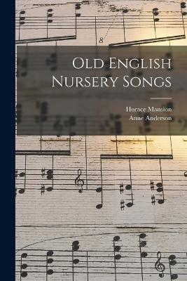 Old English Nursery Songs - Horace Mansion,Anne Anderson - cover