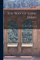 The way of Saint James; Volume 1 - Georgiana Goddard King - cover