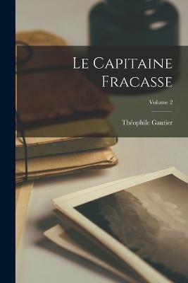 Le capitaine Fracasse; Volume 2 - Theophile Gautier - cover