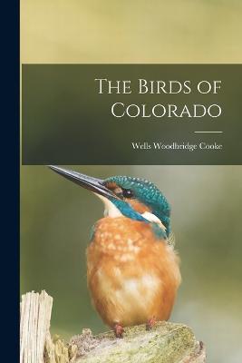 The Birds of Colorado - W W Cooke - cover