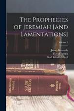 The Prophecies of Jeremiah [and Lamentations]; Volume 1