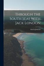 Through the South Seas With Jack London