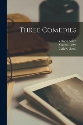 Three Comedies - Charles Lloyd,Carlo Goldoni,Vittorio Alfieri - cover