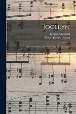 Jocelyn; opera en 4 actes, tire du poeme de Lamartine