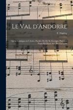 Le val d'Andorre; opéra comique en 3 actes. Paroles de De St. Georges. Partition piano et chant arr. par Garaudé