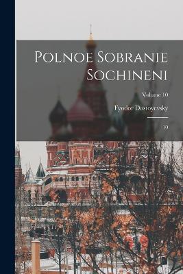 Polnoe sobranie sochineni: 10; Volume 10 - Fyodor Dostoyevsky - cover