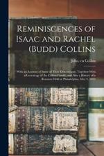 Reminiscences of Isaac and Rachel (Budd) Collins; With an Account of Some of Their Descendants, Together With a Genealogy of the Collins Family, and Also a History of a Reunion Held at Philadelphia, May 9, 1892