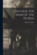 ...Lincoln, the man of the People: 1