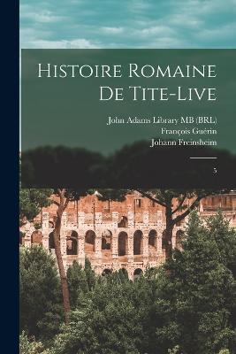 Histoire romaine de Tite-Live: 5 - Livy Livy,John Adams - cover